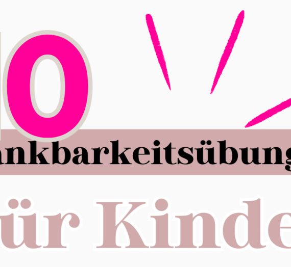 Dankbarkeitsübungen für Kinder