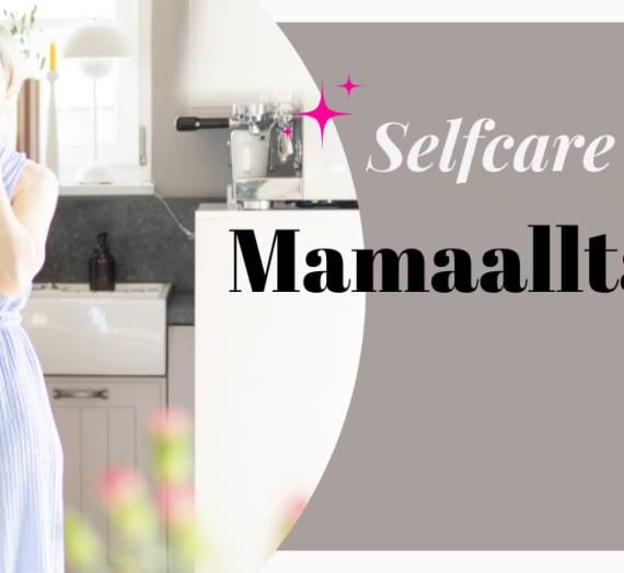 Selfcare im Mamaalltag