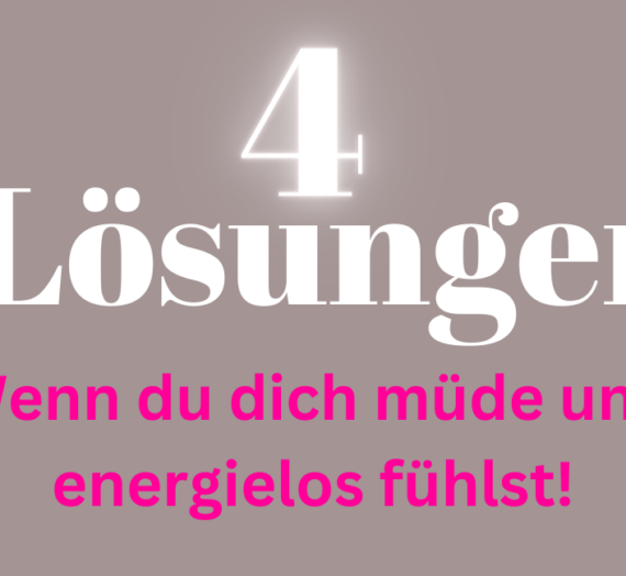 4 Lösungen, wenn du dich müde und energielos fühlst!