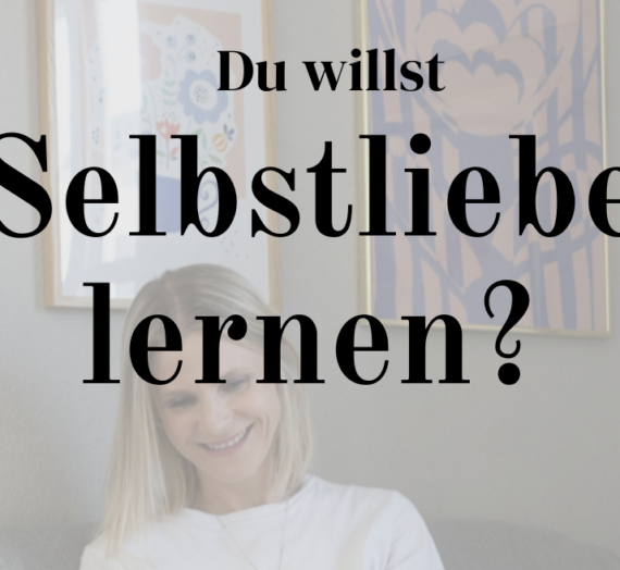 Selbstliebe lernen!