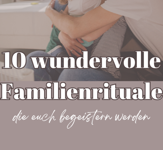 10 wundervolle Familienrituale