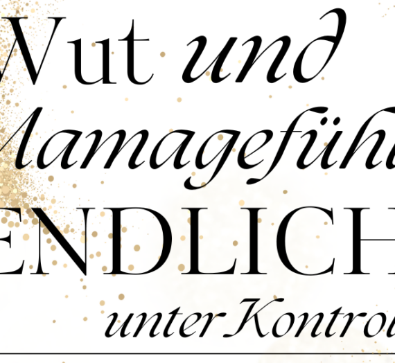 Wut und Mamagefühle endlich unter Kontrolle – Workbook